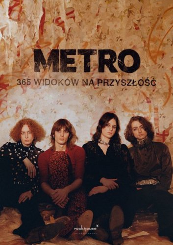 Metro - 365 widoków na przyszłość | Bilety Online, Opis, Trasa Koncertowa [2026, 2027] - Katowice